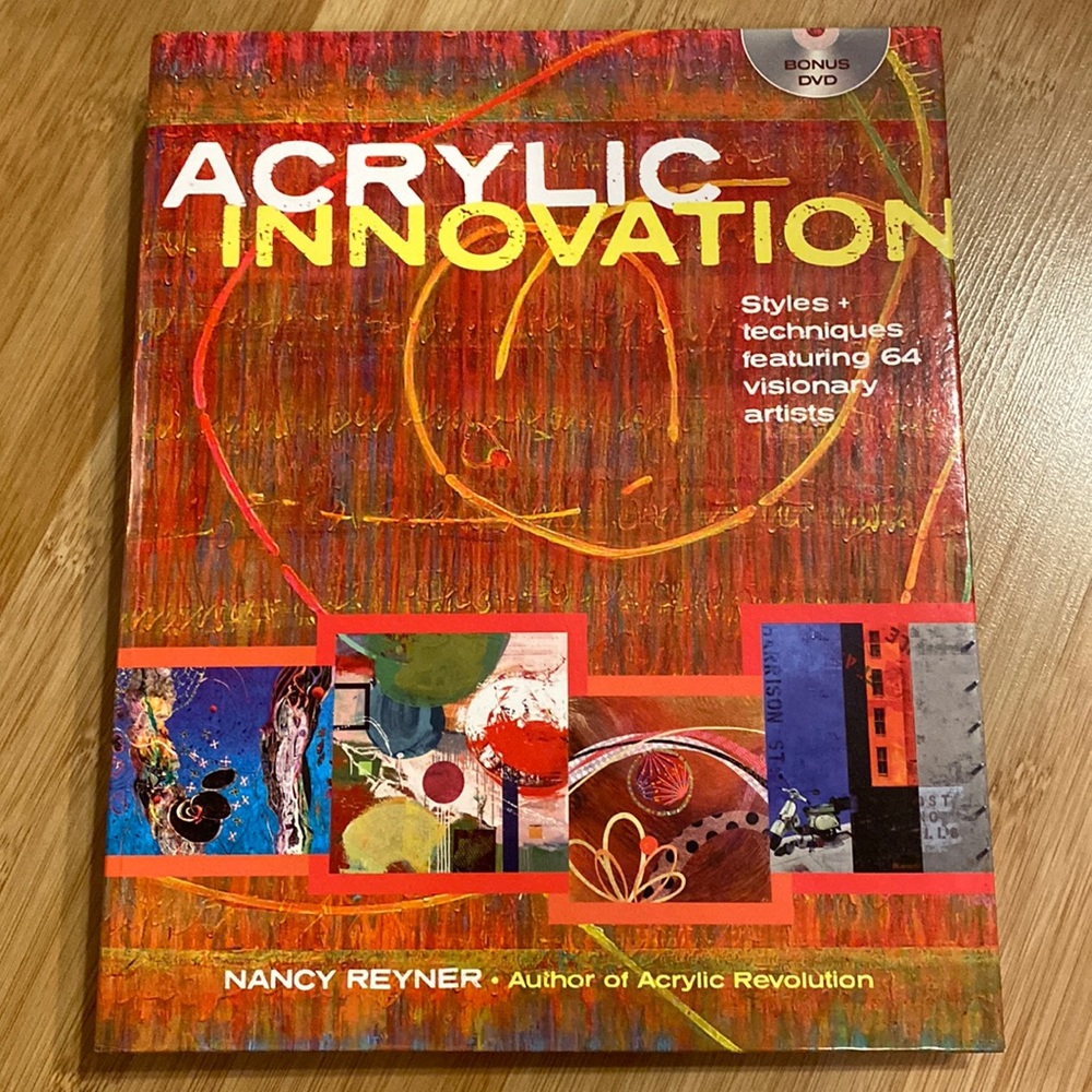 Acrylic Innovation-Styles & techniques featuring 64 visionary artists w/DVD
